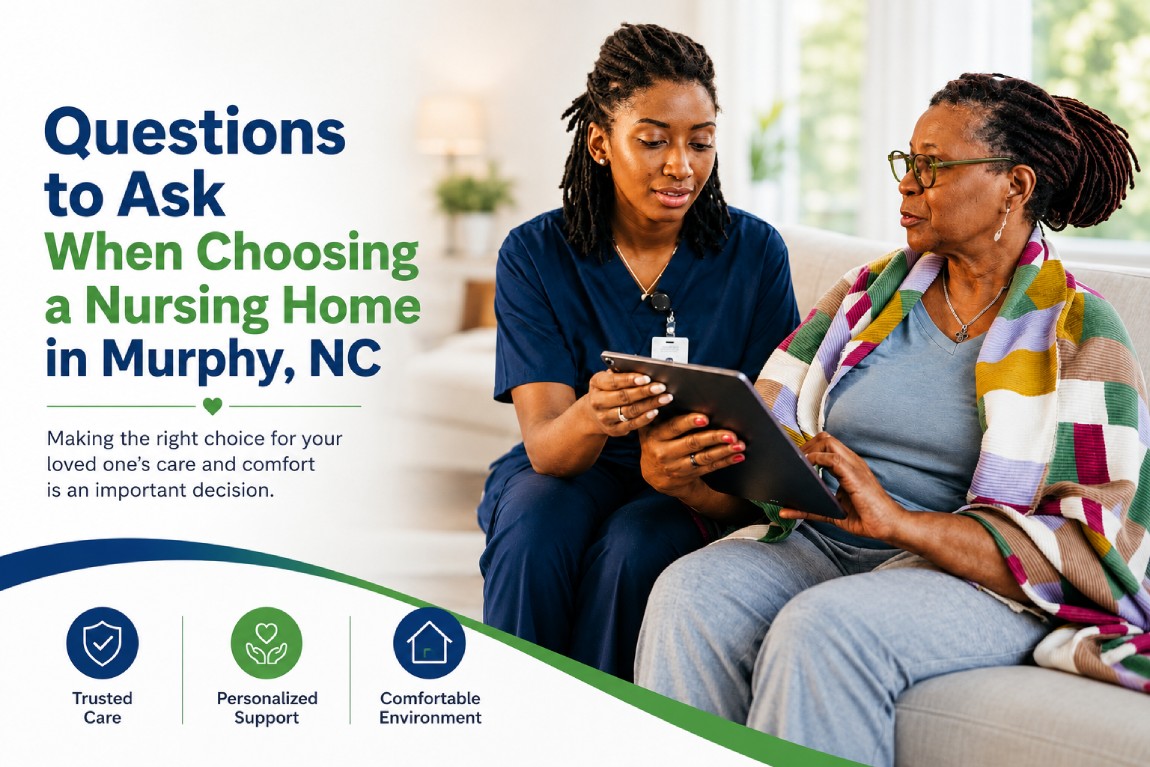 Questions to Ask When Choosing a Nursing Home in Murphy, NC