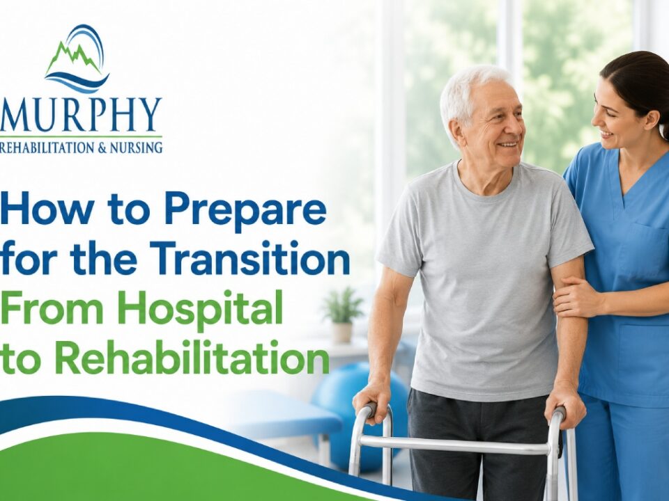 How to Prepare for the Transition From Hospital to Rehabilitation