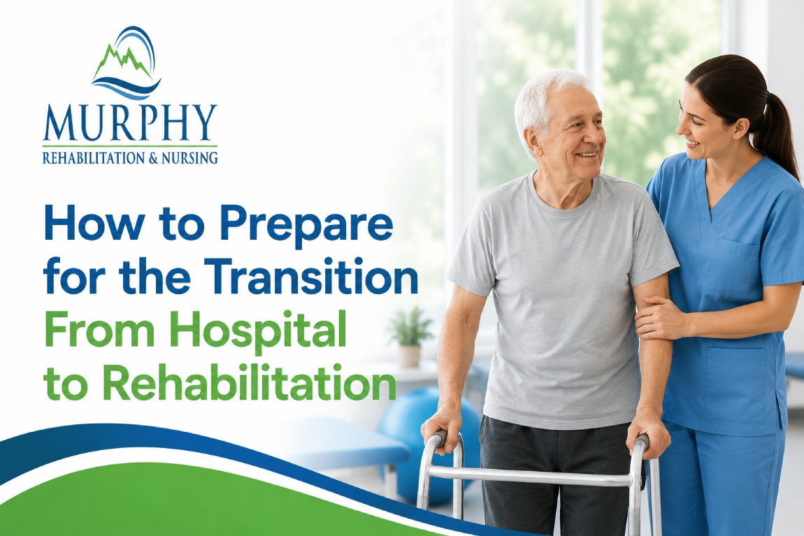 How to Prepare for the Transition From Hospital to Rehabilitation
