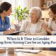 When Is It Time to Consider Long-Term Nursing Care for an Aging Parent